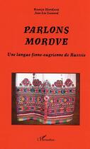 Couverture du livre « Parlons mordve - une langue finno-ougrienne de russie » de Djordjevic Leonard aux éditions Editions L'harmattan