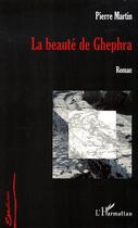 Couverture du livre « La beauté de ghephra » de Pierre Martin aux éditions Editions L'harmattan