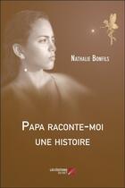 Couverture du livre « Papa raconte-moi une histoire » de Nathalie Bonfils aux éditions Editions Du Net