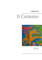 Couverture du livre « Il Caimano ; poesia » de Angelo Rizzi aux éditions Books On Demand