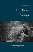 Couverture du livre « Les amours sauvages » de Gregory Menchon aux éditions Books On Demand