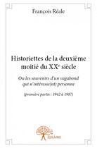 Couverture du livre « Historiettes de la deuxième moitié du XXe siecle » de Francois Reale aux éditions Edilivre