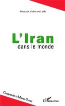 Couverture du livre « L'Iran dans le monde » de Firouzeh Nahavandi aux éditions L'harmattan