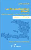 Couverture du livre « La reconstruction d'Haïti ; l'extrème pauvreté : un enjeu fondamental » de Jean Gedeon aux éditions Editions L'harmattan