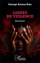 Couverture du livre « Lianes de violence » de Solange Amany Bola aux éditions L'harmattan