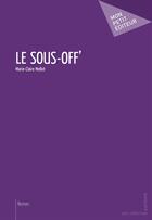 Couverture du livre « Le sous-off » de Marie-Claire Mellot aux éditions Mon Petit Editeur