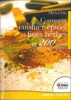 Couverture du livre « Comment cuisiner épices et fines herbes ? » de Michel Filo aux éditions Temps Present