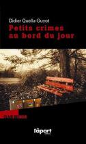 Couverture du livre « Petits crimes au bord du jour » de Didier Quella-Guyot aux éditions L'a Part Buissonniere