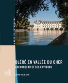Couverture du livre « Bléré en vallée du Cher, chenonceau et ses environs » de Laine M-Cantalupo T aux éditions Lieux Dits