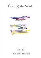 Couverture du livre « Écrit(s) du Nord 39-40 : collectif sous la direction de Jean Le Boël » de Jean Le Boel aux éditions Editions Henry