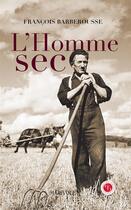 Couverture du livre « L'homme sec » de Francois Barberousse aux éditions Marivole Editions