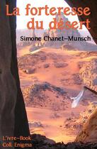 Couverture du livre « La forteresse du désert » de Simone Chanet-Munsch aux éditions L'ivre Book