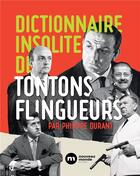 Couverture du livre « Dictionnaire insolite des Tontons flingueurs » de Philippe Durant aux éditions Nouveau Monde