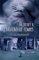 Couverture du livre « Les mackintosh tome 1 - un secret a travers le temps » de Julie Dauge aux éditions Sidh Press