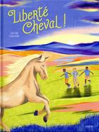 Couverture du livre « Liberté cheval ! » de Lucie Land et Clara Debray aux éditions Sarbacane