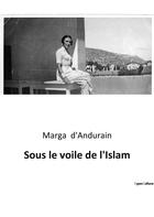 Couverture du livre « Sous le voile de l'islam » de Marga D Andurain aux éditions Culturea