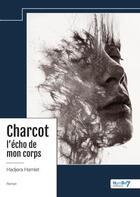 Couverture du livre « Charcot : l'écho de mon corps » de Hadjera Hamlet aux éditions Nombre 7