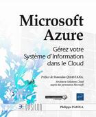 Couverture du livre « Microsoft Azure ; gérez votre Système d'Information dans le Cloud » de Philippe Paiola aux éditions Eni