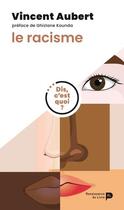 Couverture du livre « Dis, c'est quoi le racisme ? » de Vincent Aubert aux éditions Renaissance Du Livre