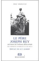 Couverture du livre « BB n°30 - Le Père Joseph Rey - Serviteur de l'enfance défavorisée » de Eric Baratay aux éditions Beauchesne