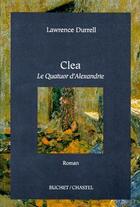 Couverture du livre « Clea ; le quatuor d'Alexandrie » de Lawrence Durrell aux éditions Buchet Chastel