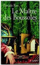 Couverture du livre « Le maître des boussoles » de Pascale Rey aux éditions Jc Lattes