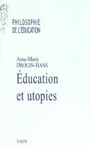 Couverture du livre « Éducation et utopies » de Anne-Marie Droin-Hans aux éditions Vrin