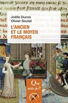 Couverture du livre « L'ancien et le moyen français (2e édition) » de Joelle Ducos et Olivier Soutet aux éditions Que Sais-je ?
