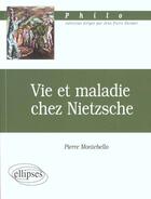 Couverture du livre « Vie et maladie chez nietzsche » de Pierre Montebello aux éditions Ellipses