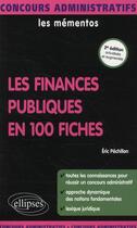 Couverture du livre « Les finances publiques en 100 fiches (2e édition) » de Eric Pechillon aux éditions Ellipses