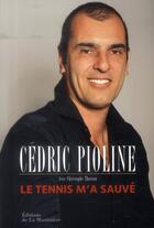 Couverture du livre « Le tennis m'a sauvé » de Christophe Thoreau et Cedric Pioline aux éditions La Martiniere