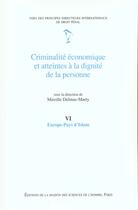 Couverture du livre « Criminalité économique et atteintes à la dignité de la personne : Tome VI : Europe-pays d'Islam » de Mireille Delmas-Marty aux éditions Maison Des Sciences De L'homme