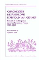 Couverture du livre « Chroniques de folklore d'Arnold van Gennep ; recueil de textes parus dans le Mercure de France (1905-1949) » de Van Gennep A aux éditions Cths Edition