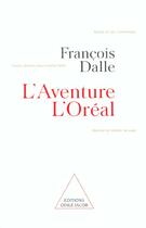 Couverture du livre « L'Aventure l'Oréal » de François Dalle aux éditions Odile Jacob