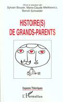 Couverture du livre « Histoire(s) de grands-parents » de Benoit Schneider et Marie-Claude Mietkiewicz et Sylvain Bouyer aux éditions L'harmattan