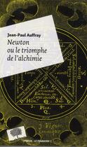 Couverture du livre « Newton ou le triomphe de l'alchimie » de Jean-Paul Auffray aux éditions Le Pommier