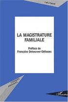 Couverture du livre « La magistrature familiale » de Cathy Pomart aux éditions L'harmattan