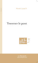 Couverture du livre « Traverser le pont » de Lozac'H-M aux éditions Le Manuscrit