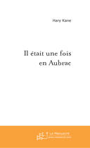 Couverture du livre « Il était une fois en aubrac » de Kane-H aux éditions Le Manuscrit