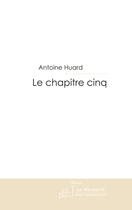 Couverture du livre « Le chapitre cinq » de Huard-A aux éditions Le Manuscrit