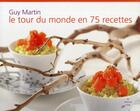 Couverture du livre « Le tour du monde en 75 recettes » de Guy Martin aux éditions Cherche Midi