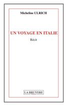 Couverture du livre « Un voyage en italie » de Micheline Ulrich aux éditions La Bruyere