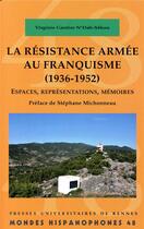 Couverture du livre « MONDES HISPANOPHONES ; la résistance armée au franquisme (1936-1952) » de Virginie Gautier N'Dah-Sekou aux éditions Pu De Rennes