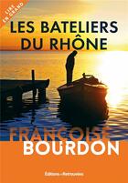 Couverture du livre « Les bateliers du Rhône » de Francoise Bourdon aux éditions Les Editions Retrouvees