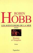 Couverture du livre « Les aventuriers de la mer t.4 ; brumes et tempêtes » de Robin Hobb aux éditions Pygmalion