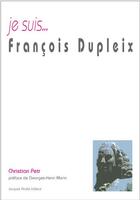 Couverture du livre « Je suis... : François Dupleix » de Christian Petr aux éditions Jacques Andre