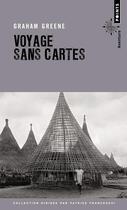 Couverture du livre « Voyage sans cartes » de Graham Greene aux éditions Points