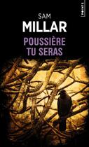 Couverture du livre « Poussière tu seras » de Sam Millar aux éditions Points