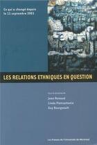 Couverture du livre « Les relations ethniques en question ; ce qui a changé depuis le 11 septembre 2001 » de Jean Renaud et Guy Bourgeault et Linda Pietrantonio aux éditions Pu De Montreal