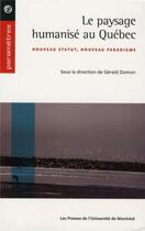 Couverture du livre « Le paysage humanise au quebec - nouveau statut, nouveau paradigme » de Domon Gerald aux éditions Pu De Montreal